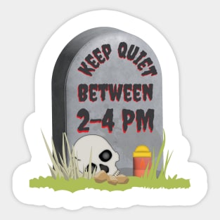 Keep Quiet Between 2-4  PM Funny RIP Grumpy Tombstone Joke Sticker